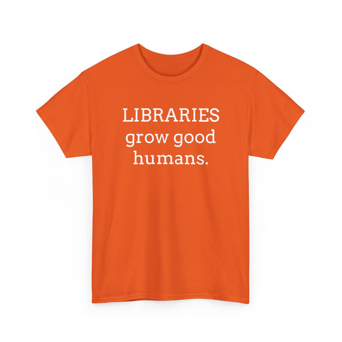 Libraries Grow Good Humans T-Shirt