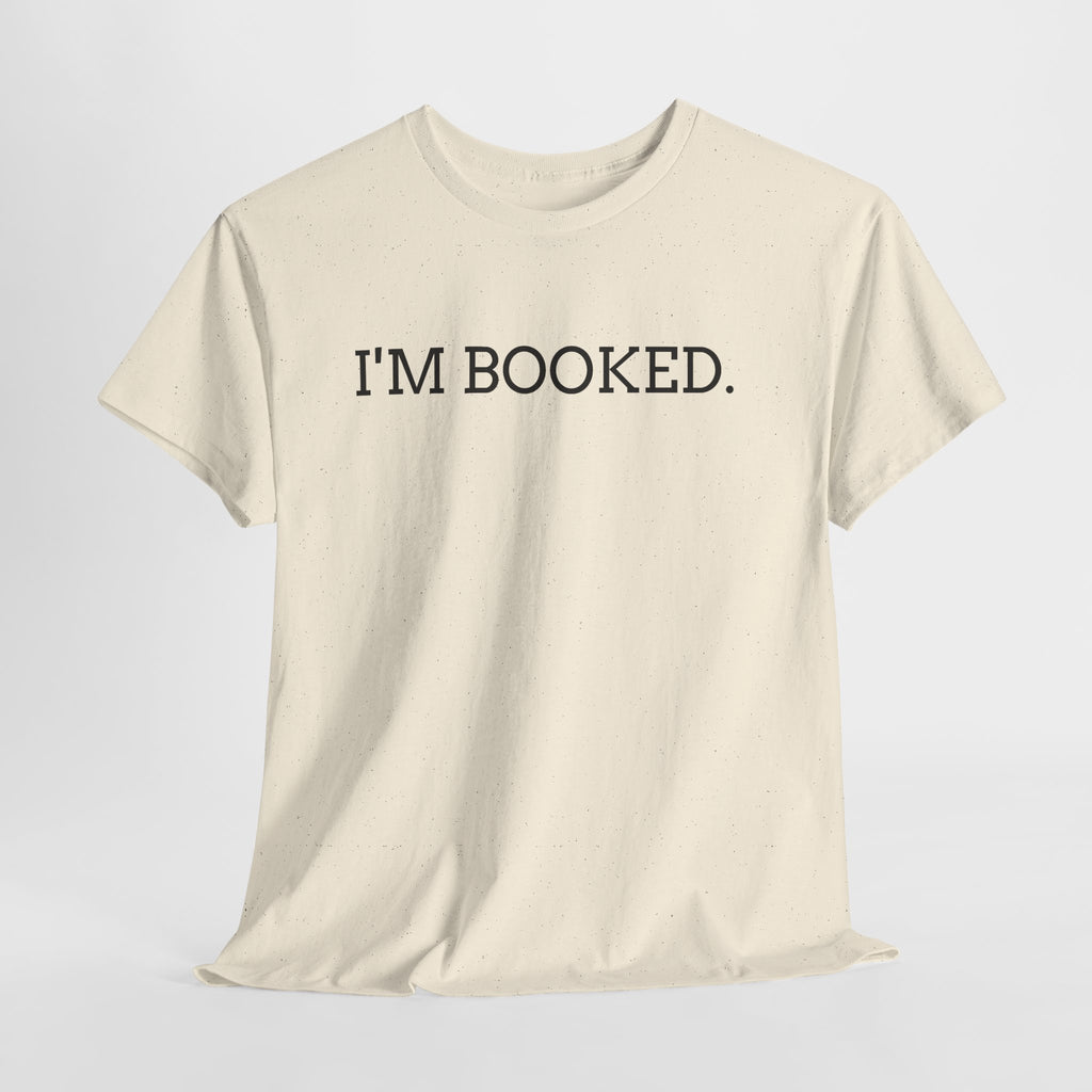 I'M BOOKED. T-Shirt — Funny Reader Tee for Book Lovers, Literary Gift