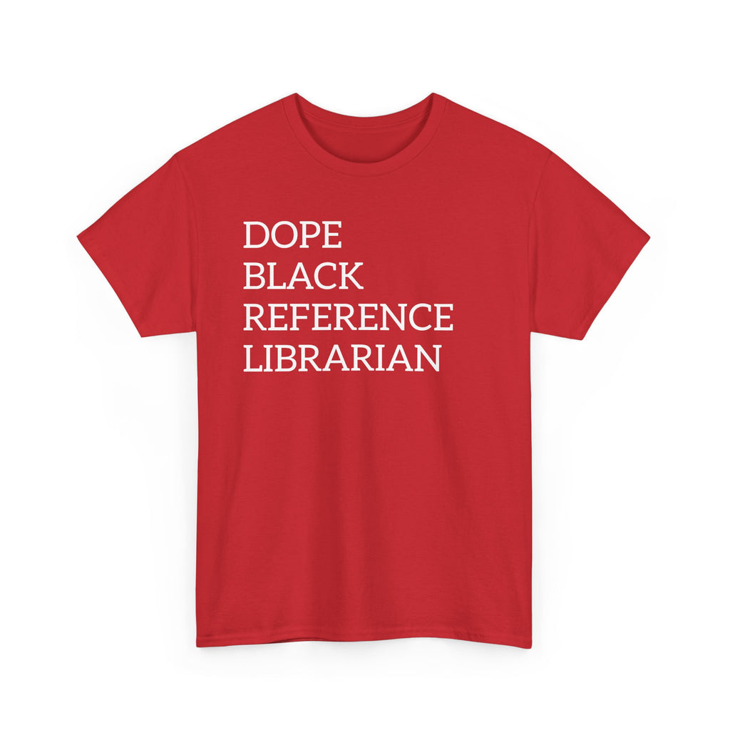 Dope Black Reference Librarian T-Shirt — Bold Typography Tee for Black Librarians & Library Lovers