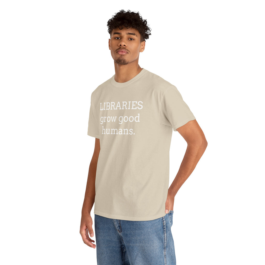 Libraries Grow Good Humans T-Shirt