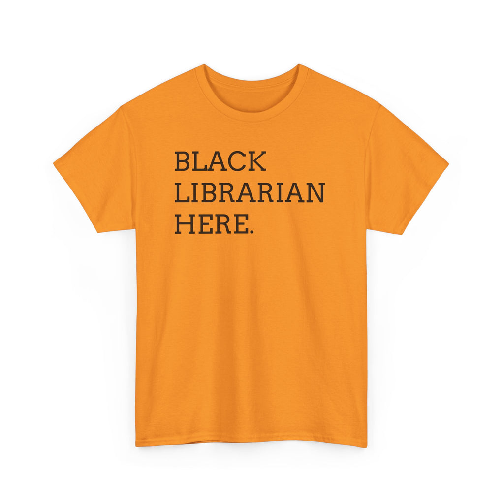 Black Librarian Here. Tee — Empowering Black Librarian Graphic Shirt