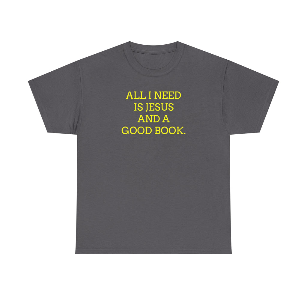 "All I Need Is Jesus and a Good Book" Faith Tee - Christian T‑Shirt