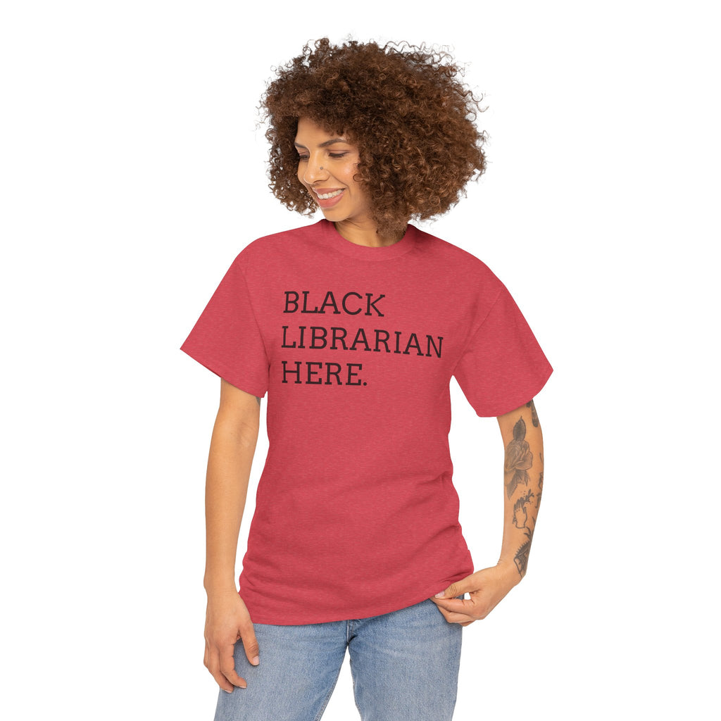 Black Librarian Here. Tee — Empowering Black Librarian Graphic Shirt