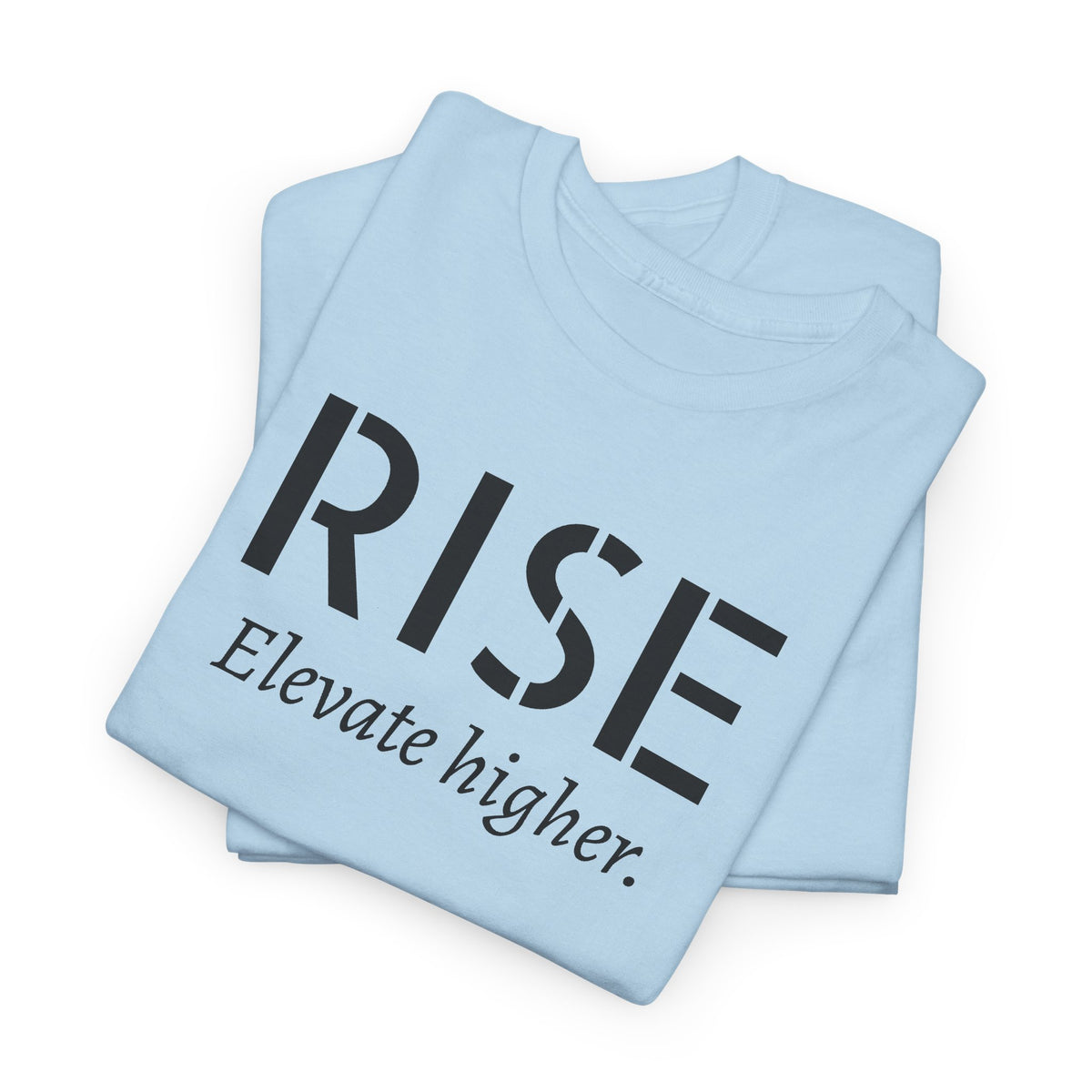 Rise "Elevate Higher" T-Shirt — Inspirational Motivational Tee