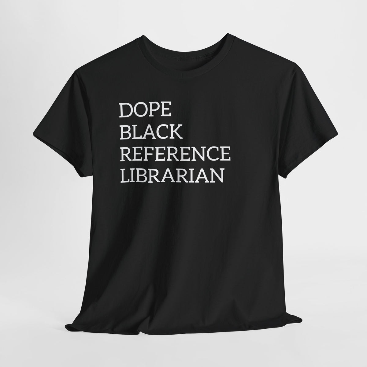 Dope Black Reference Librarian T-Shirt — Bold Typography Tee for Black Librarians & Library Lovers