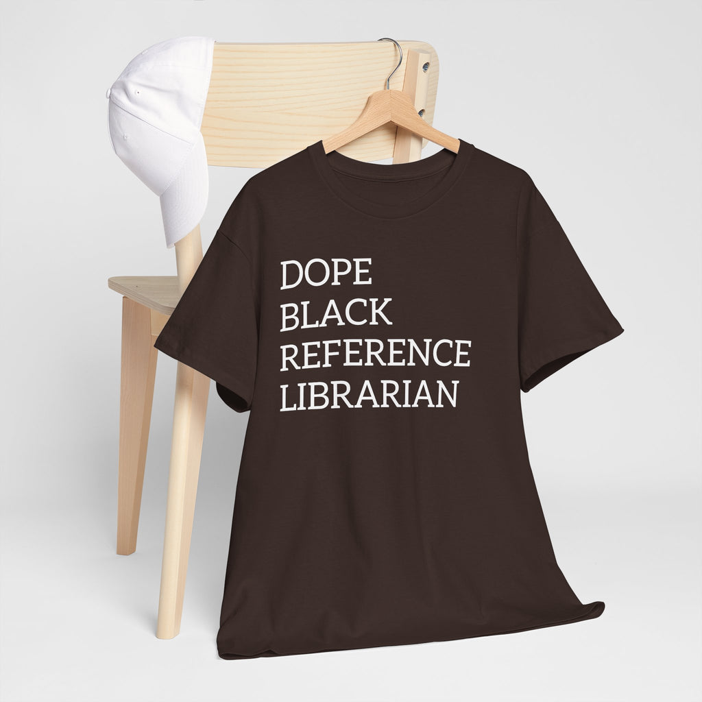 Dope Black Reference Librarian T-Shirt — Bold Typography Tee for Black Librarians & Library Lovers