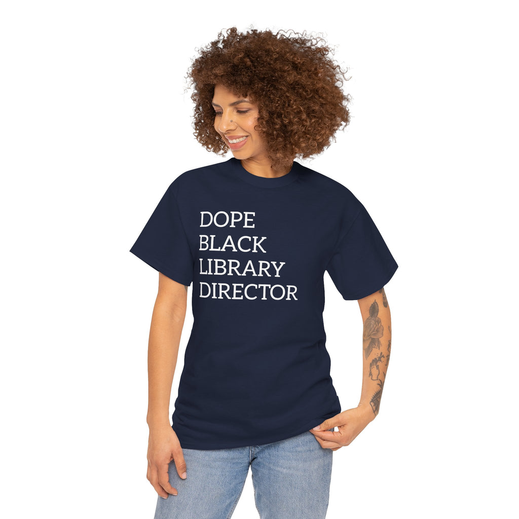 Dope Black Library Director T-Shirt — Bold Typographic Tee for Librarians & Educators