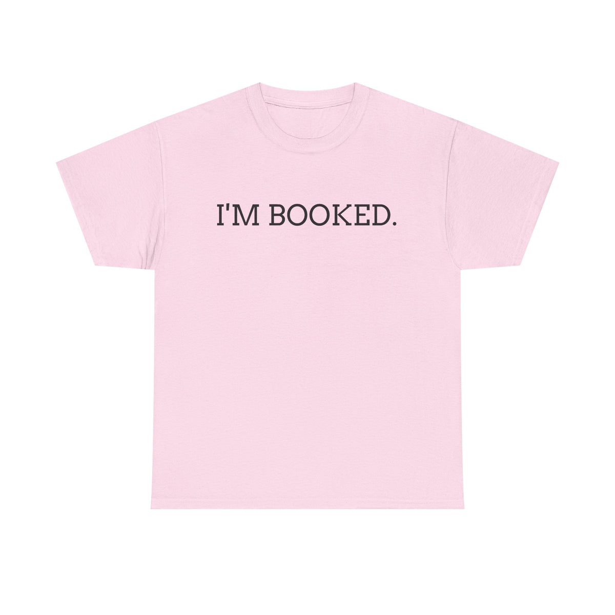 I'M BOOKED. T-Shirt — Funny Reader Tee for Book Lovers, Literary Gift