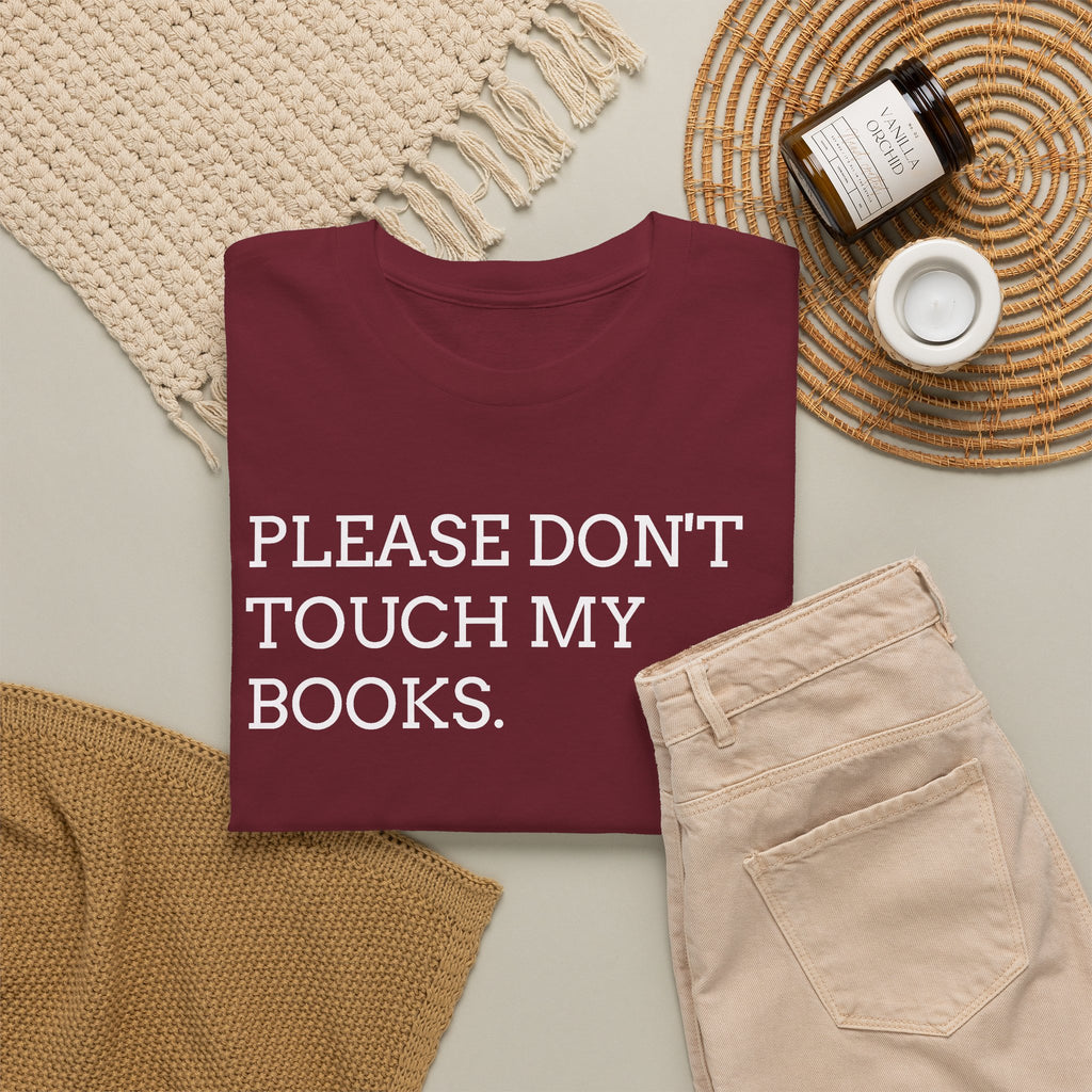Please Don’t Touch My Books T-Shirt — Funny Book Lover Tee