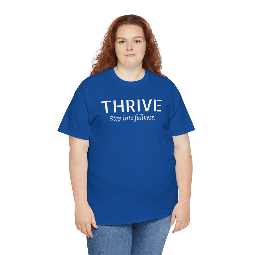 Thrive Tee — "Step into fullness." Inspirational Motivational Shirt
