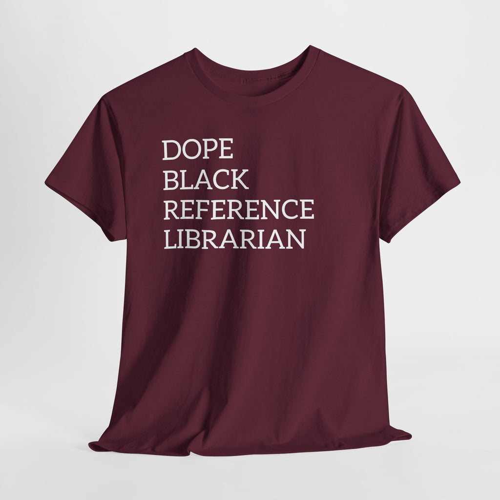 Dope Black Reference Librarian T-Shirt — Bold Typography Tee for Black Librarians & Library Lovers
