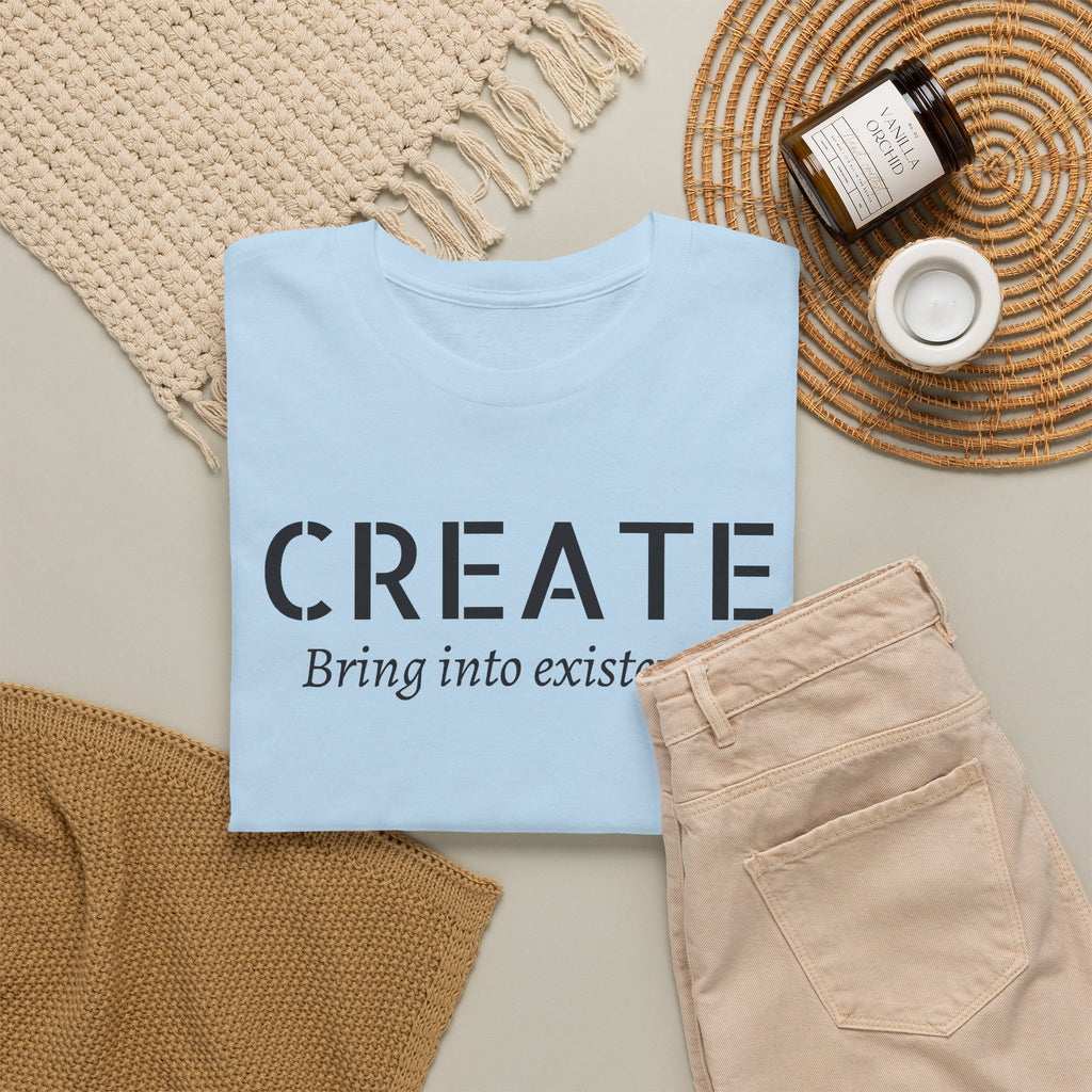 Create - Inspirational Graphic Tee ("Create: Bring into existence.")