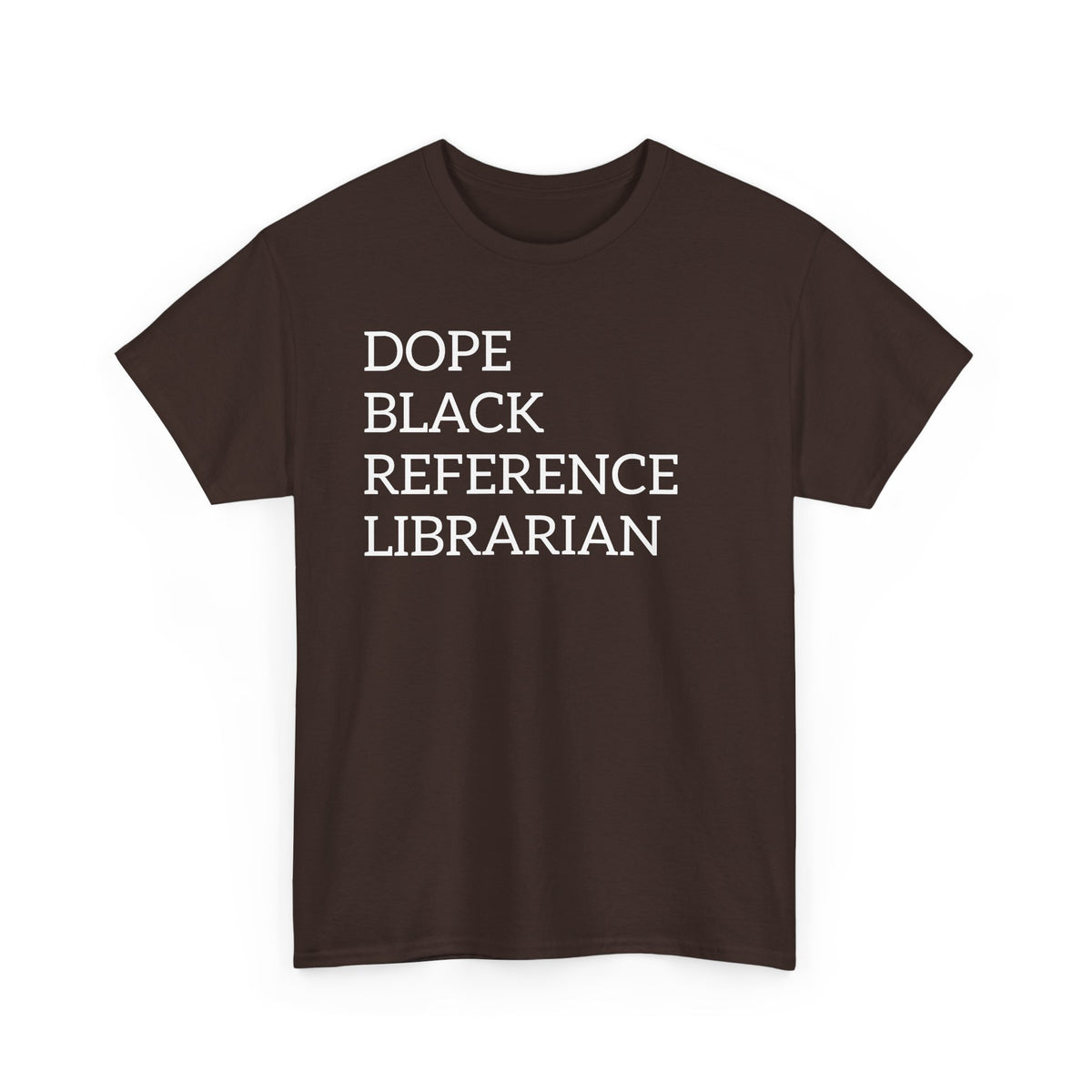 Dope Black Reference Librarian T-Shirt — Bold Typography Tee for Black Librarians & Library Lovers