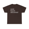 Dope Black Archivist Tee — Black Typography T-Shirt for Archivists & Cultural Workers