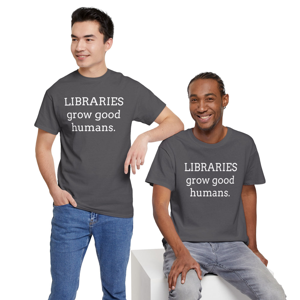 Libraries Grow Good Humans T-Shirt