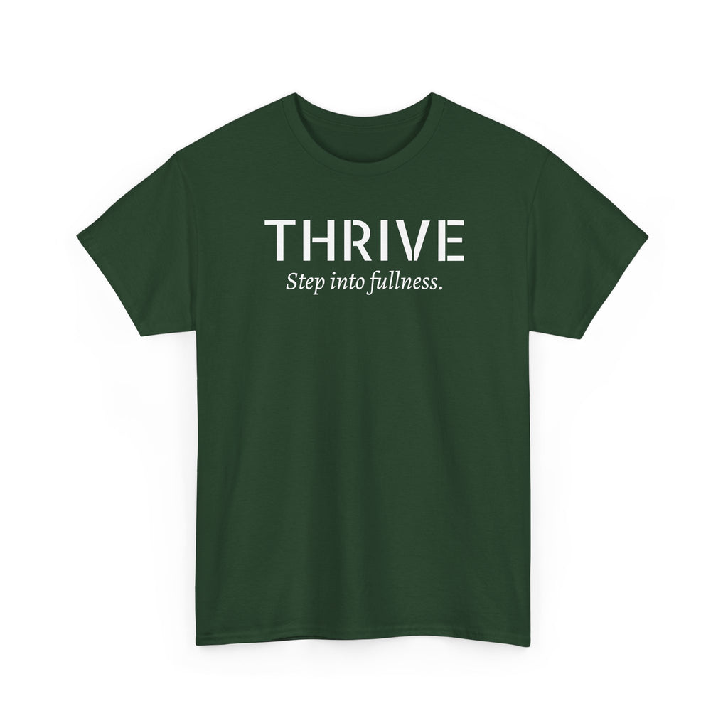 Thrive Tee — "Step into fullness." Inspirational Motivational Shirt
