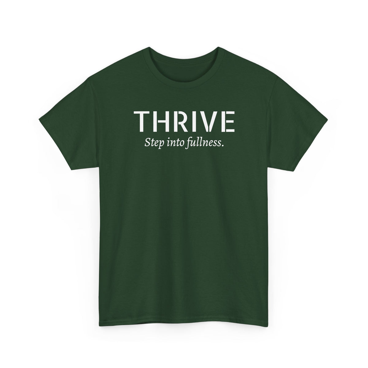 Thrive Tee — "Step into fullness." Inspirational Motivational Shirt