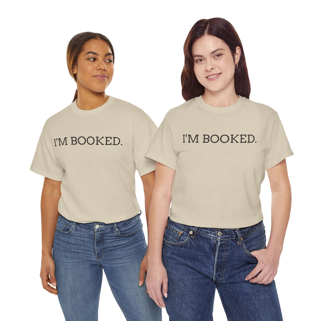 I'M BOOKED. T-Shirt — Funny Reader Tee for Book Lovers, Literary Gift