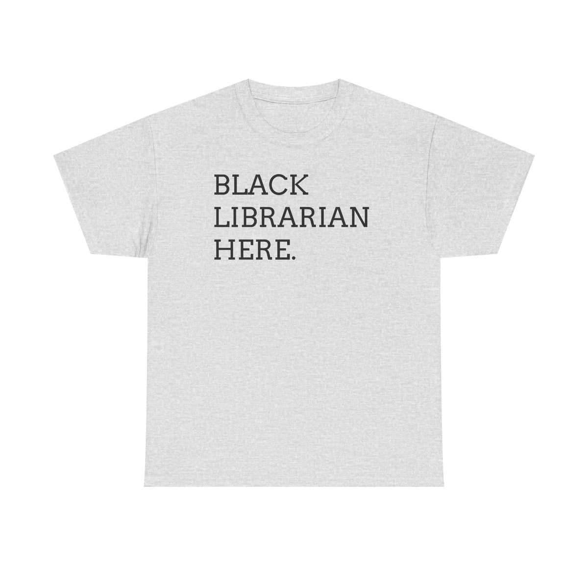 Black Librarian Here. Tee — Empowering Black Librarian Graphic Shirt