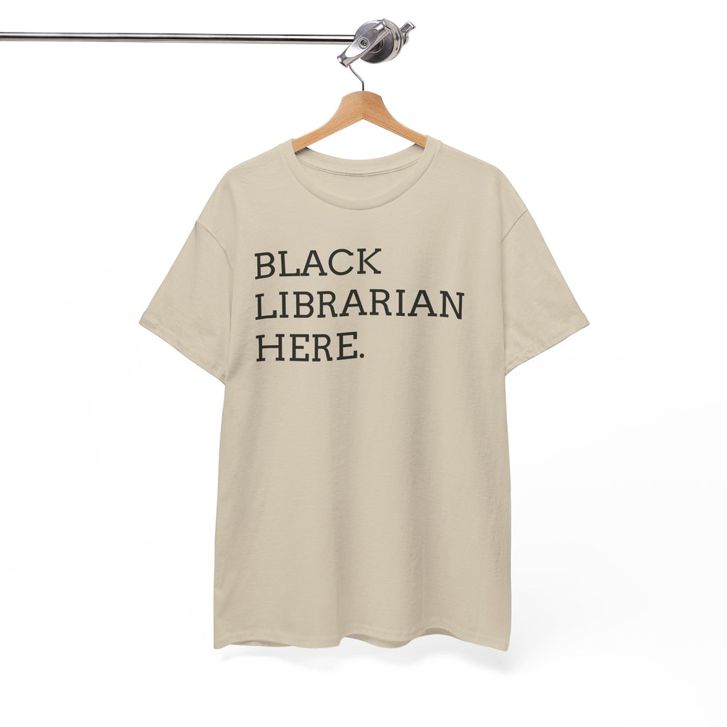 Black Librarian Here. Tee — Empowering Black Librarian Graphic Shirt