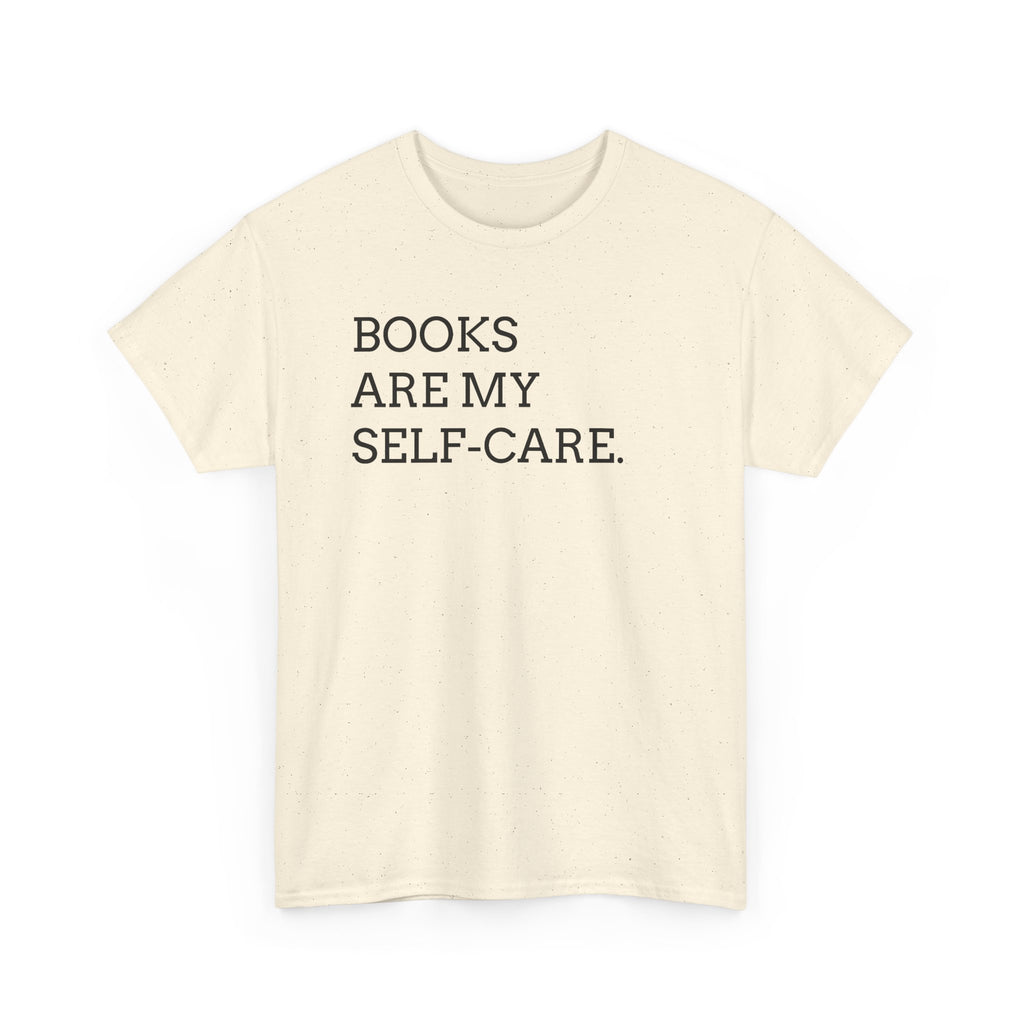 Books Are My Self-Care Tee — Literary Quote T‑Shirt for Book Lovers