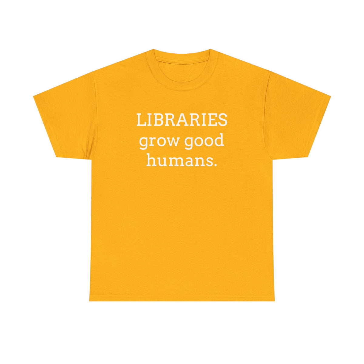 Libraries Grow Good Humans T-Shirt