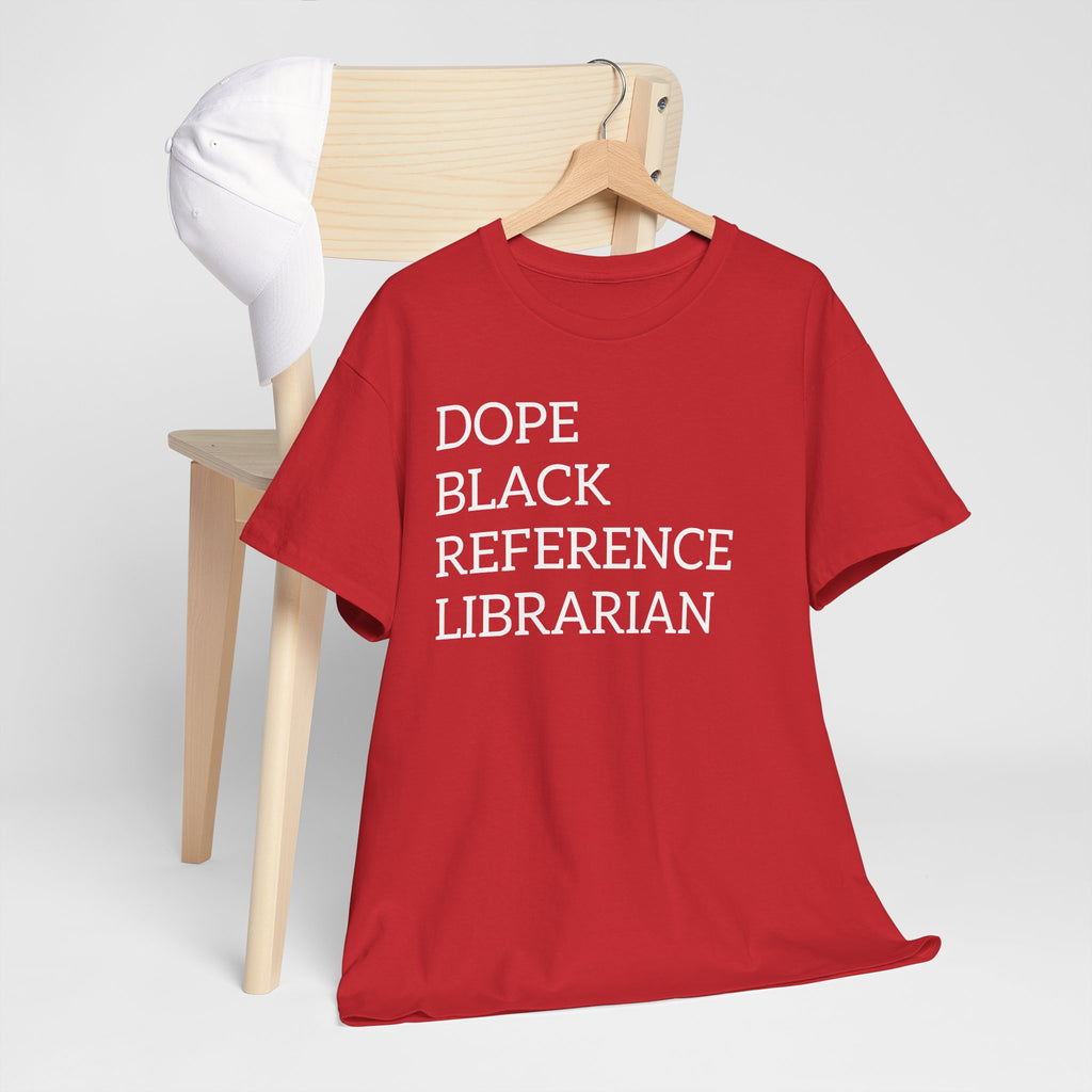 Dope Black Reference Librarian T-Shirt — Bold Typography Tee for Black Librarians & Library Lovers