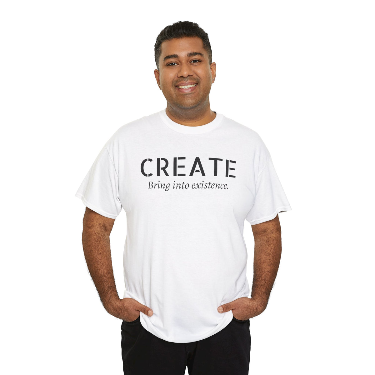 Create - Inspirational Graphic Tee ("Create: Bring into existence.")