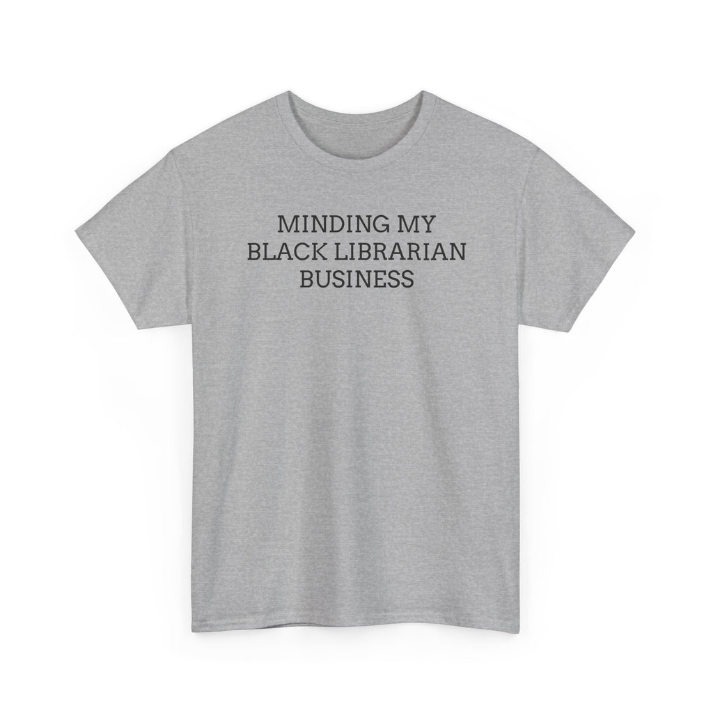 Minding My Black Librarian Business Tee
