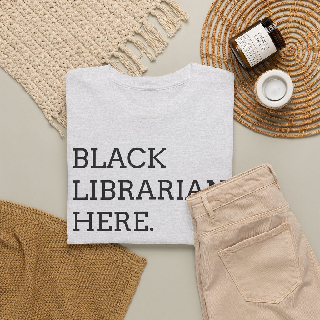 Black Librarian Here. Tee — Empowering Black Librarian Graphic Shirt