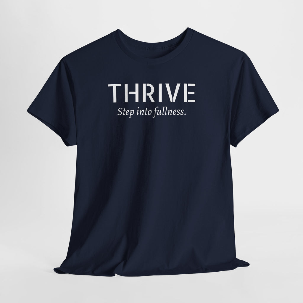 Thrive Tee — "Step into fullness." Inspirational Motivational Shirt