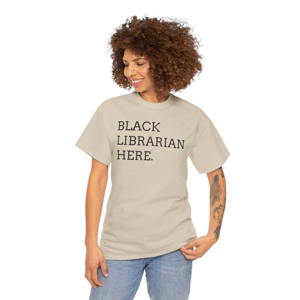 Black Librarian Here. Tee — Empowering Black Librarian Graphic Shirt