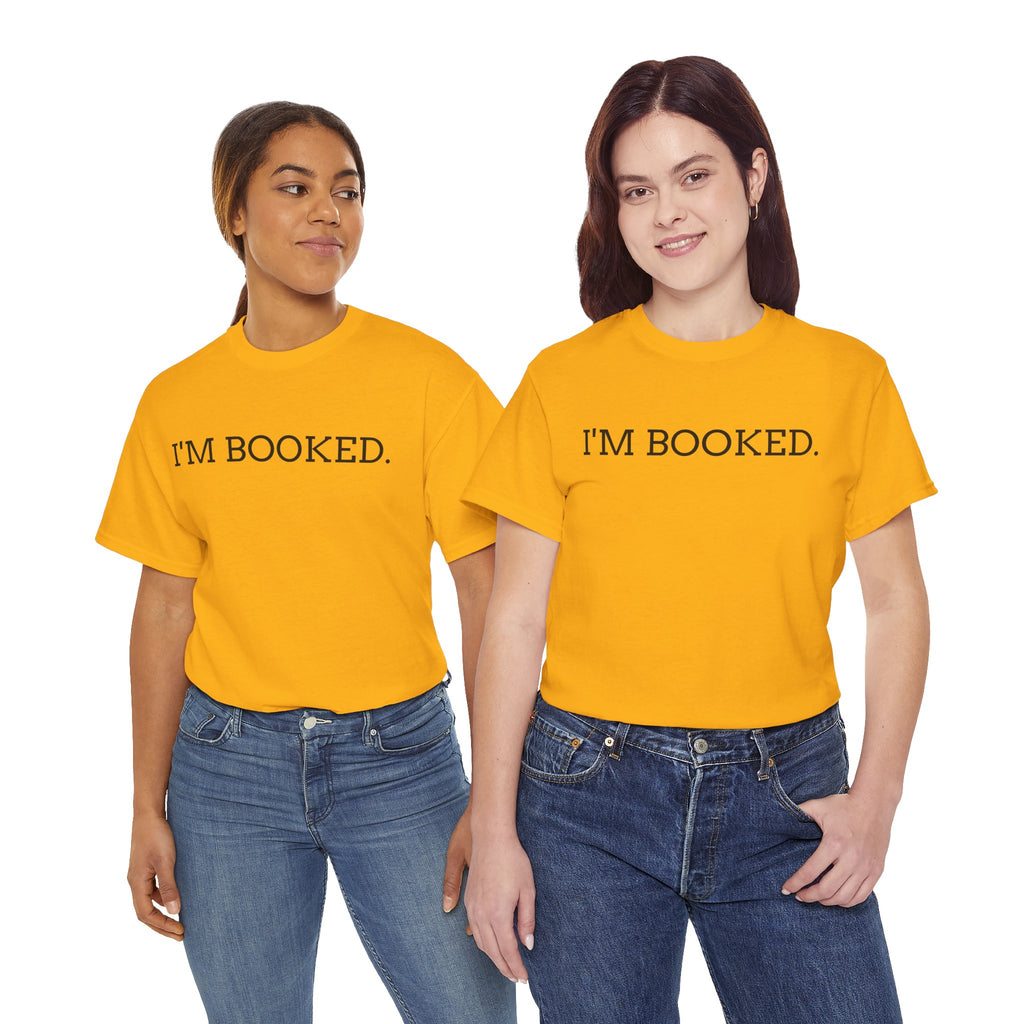 I'M BOOKED. T-Shirt — Funny Reader Tee for Book Lovers, Literary Gift