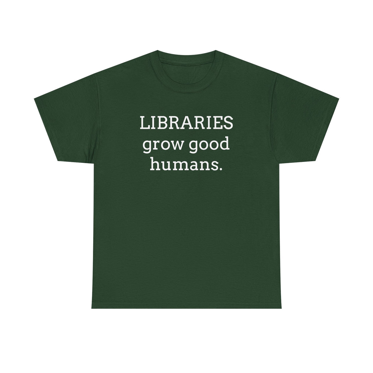 Libraries Grow Good Humans T-Shirt