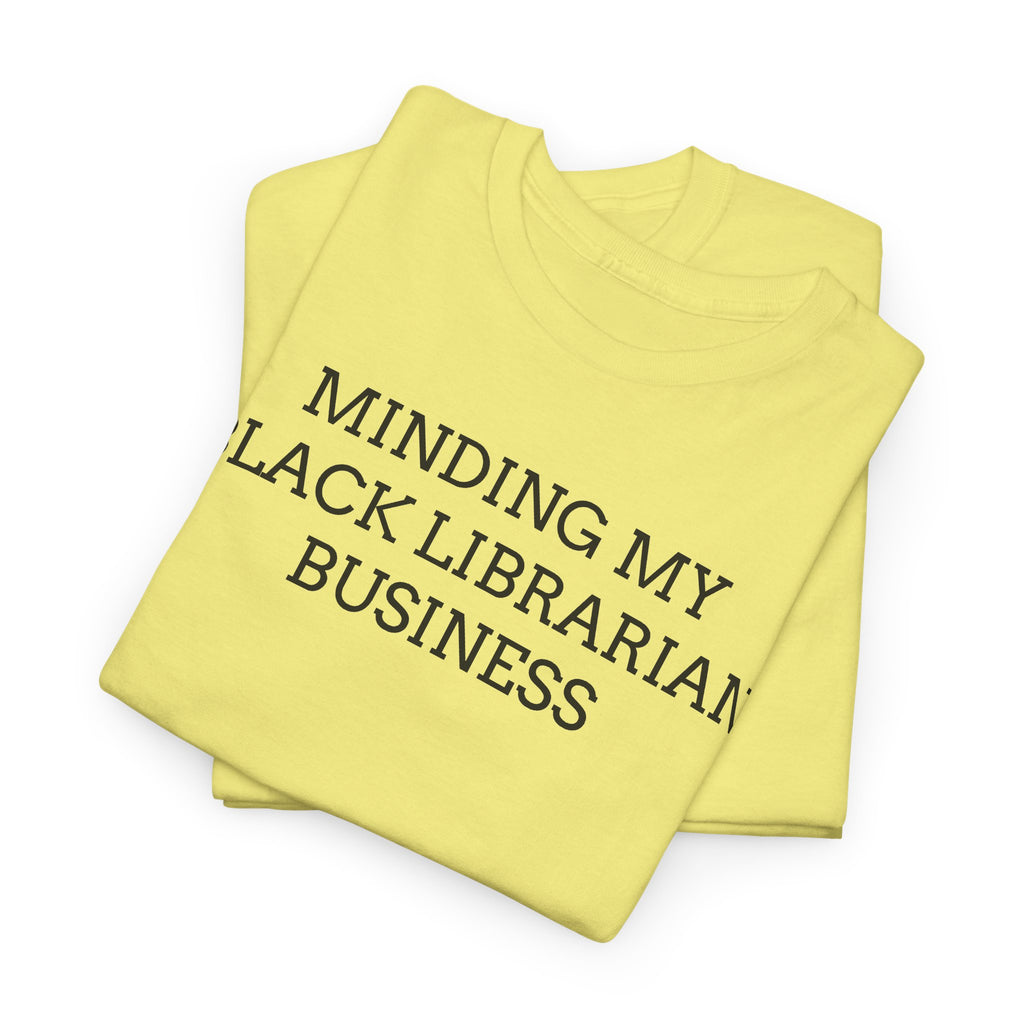 Minding My Black Librarian Business Tee