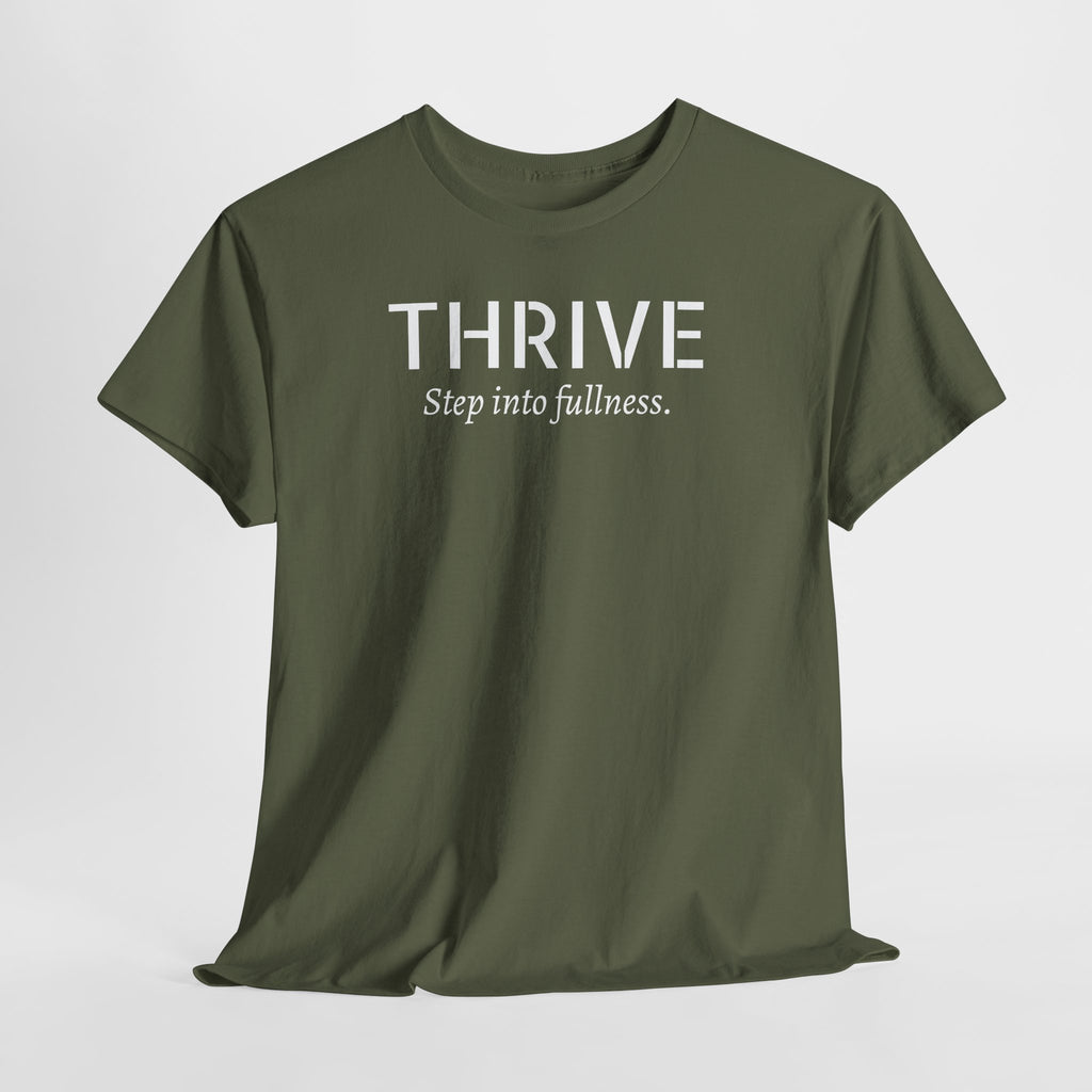 Thrive Tee — "Step into fullness." Inspirational Motivational Shirt