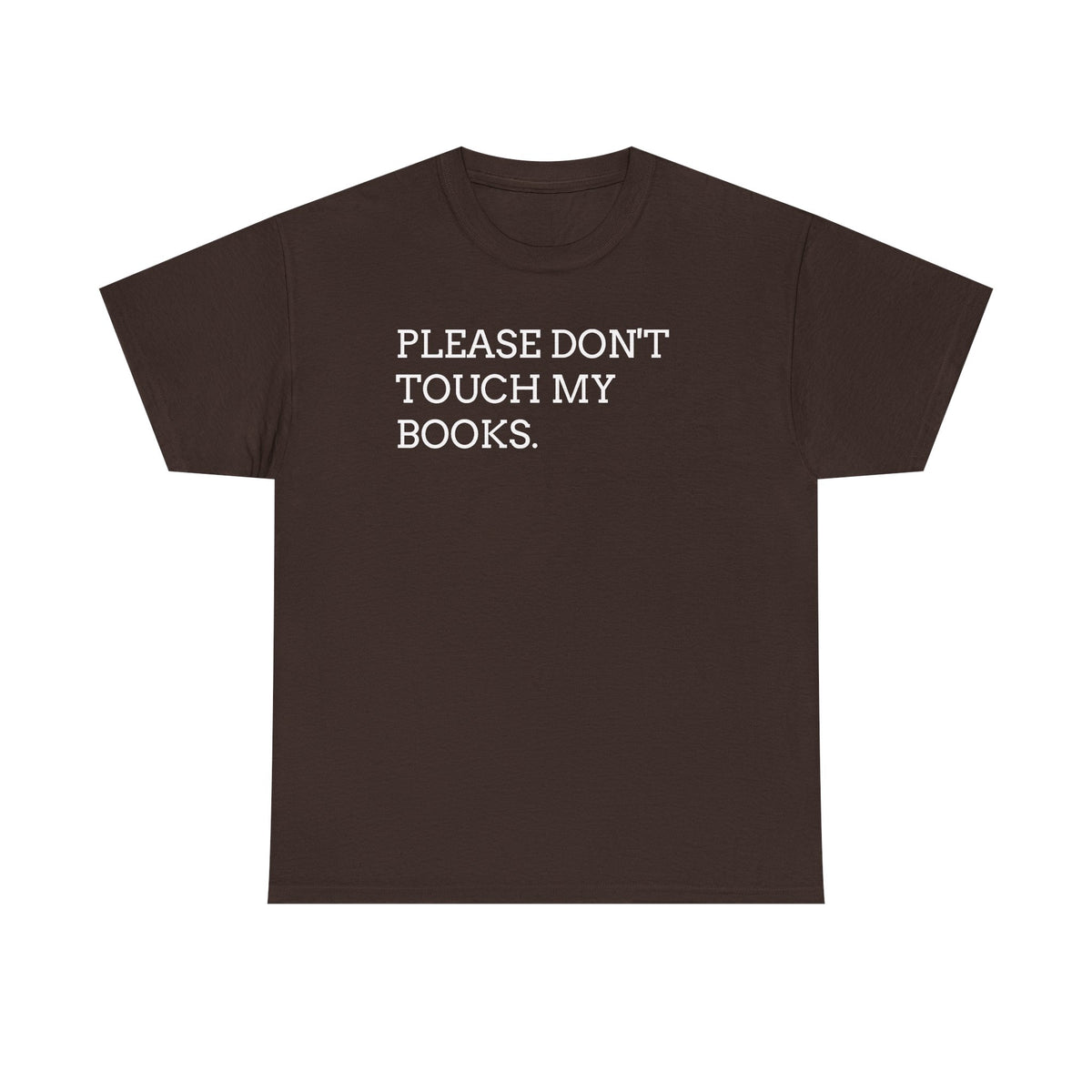 Please Don’t Touch My Books T-Shirt — Funny Book Lover Tee