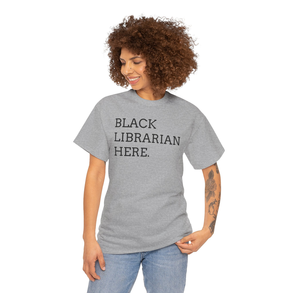 Black Librarian Here. Tee — Empowering Black Librarian Graphic Shirt