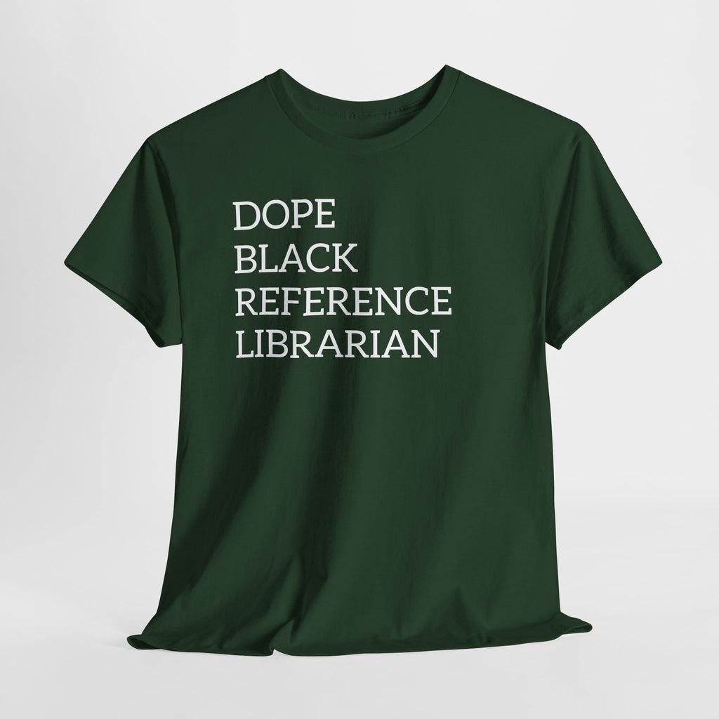 Dope Black Reference Librarian T-Shirt — Bold Typography Tee for Black Librarians & Library Lovers