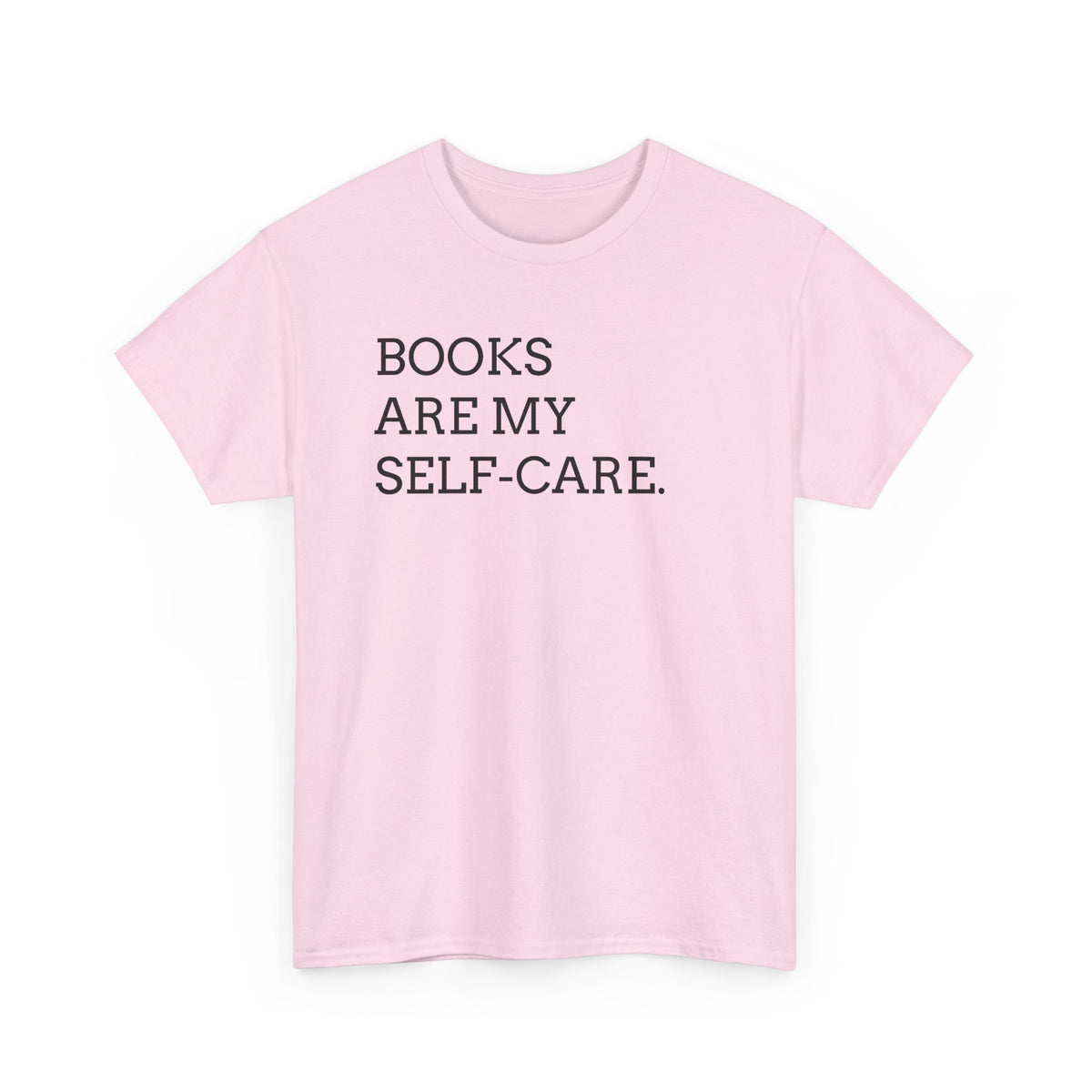 Books Are My Self-Care Tee — Literary Quote T‑Shirt for Book Lovers