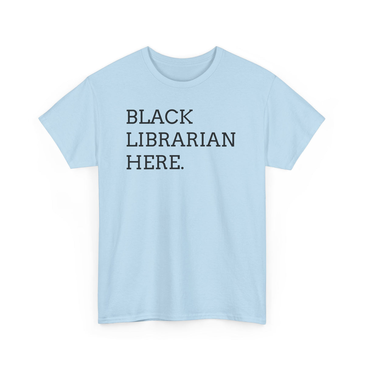 Black Librarian Here. Tee — Empowering Black Librarian Graphic Shirt