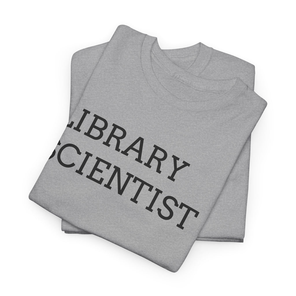 Library Scientist T-Shirt — Funny Book Lover Tee for Librarians & Researchers