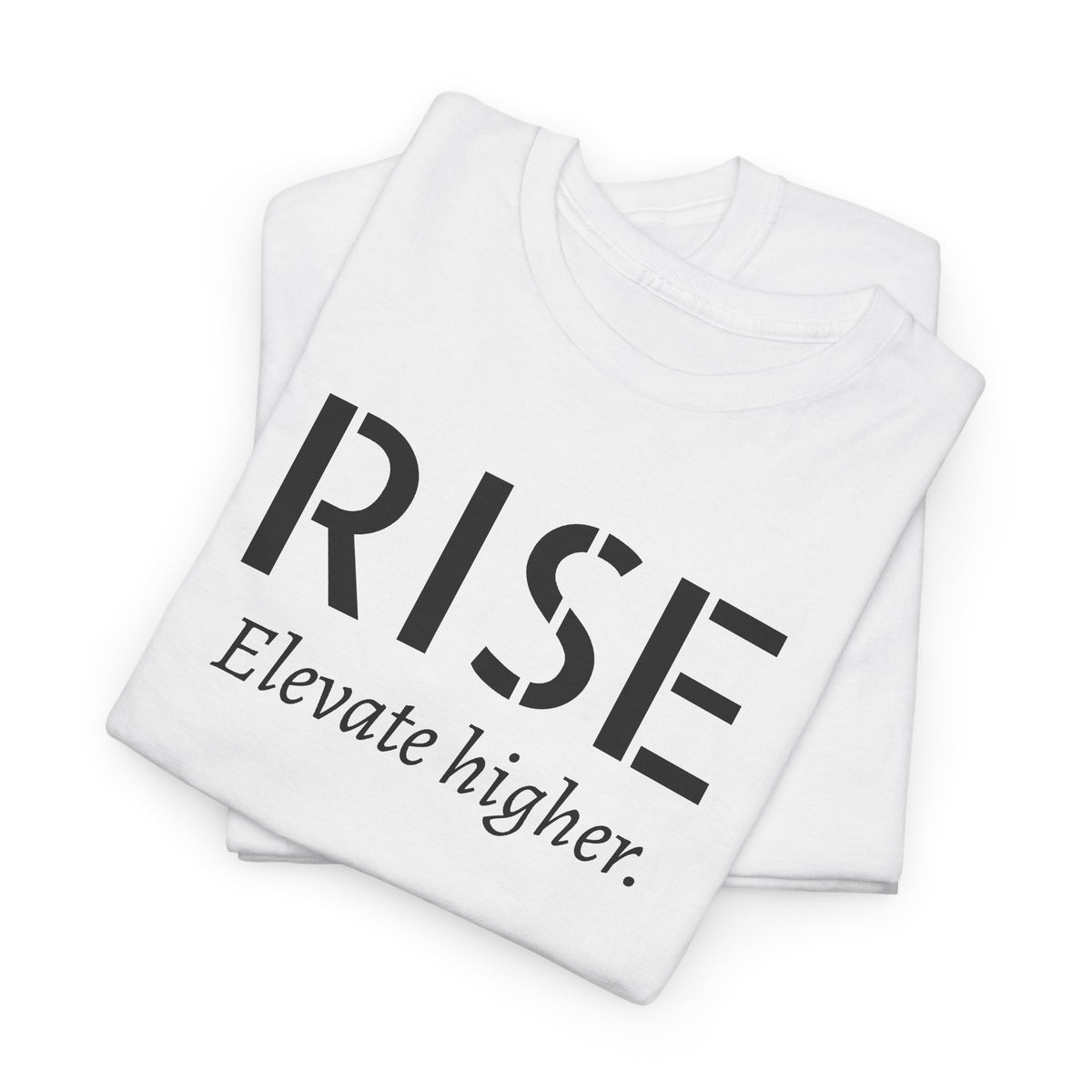 Rise "Elevate Higher" T-Shirt — Inspirational Motivational Tee