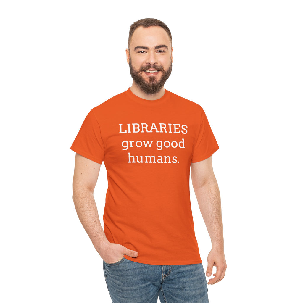 Libraries Grow Good Humans T-Shirt