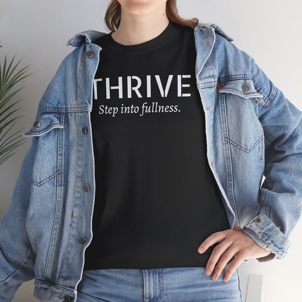 Thrive Tee — "Step into fullness." Inspirational Motivational Shirt