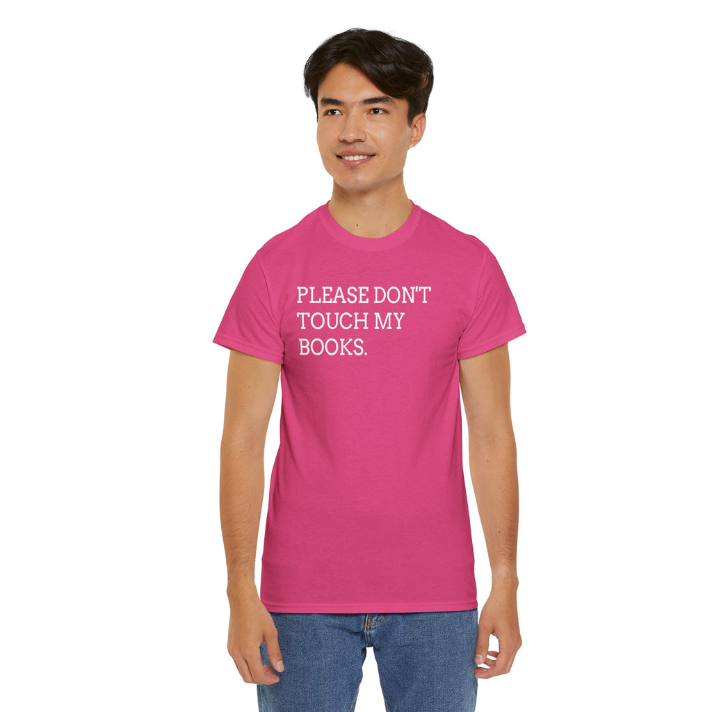 Please Don’t Touch My Books T-Shirt — Funny Book Lover Tee