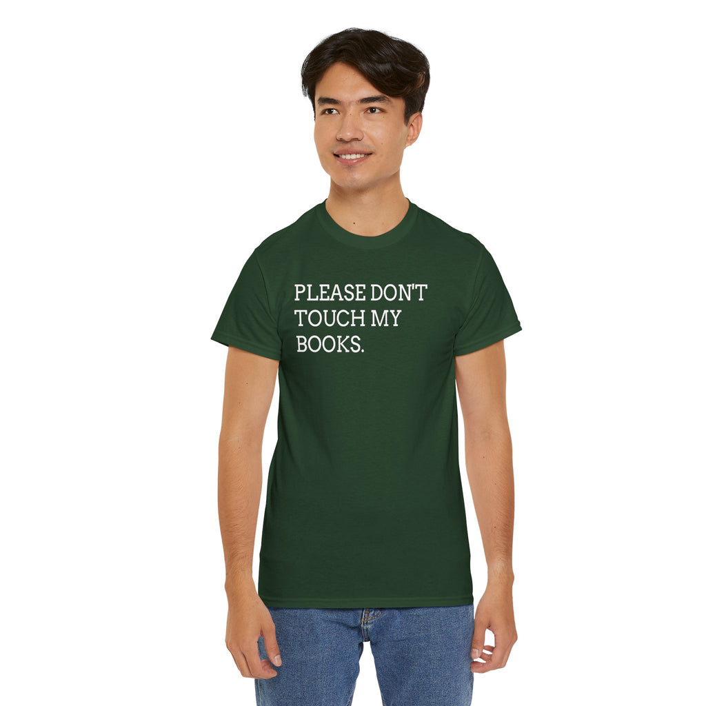 Please Don’t Touch My Books T-Shirt — Funny Book Lover Tee