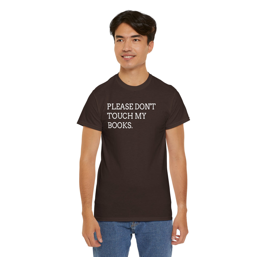 Please Don’t Touch My Books T-Shirt — Funny Book Lover Tee