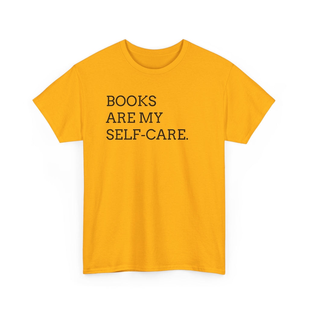 Books Are My Self-Care Tee — Literary Quote T‑Shirt for Book Lovers
