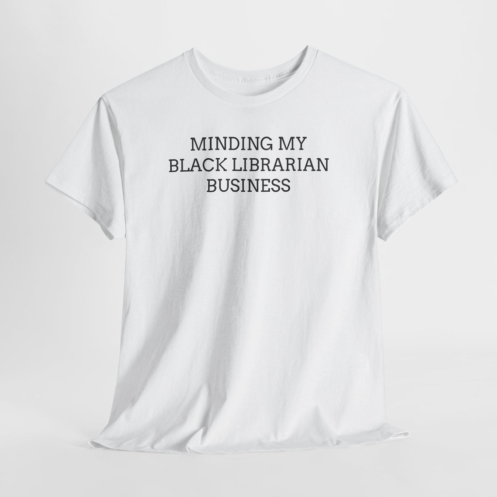 Minding My Black Librarian Business Tee